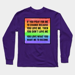 Don't Pray For Me Long Sleeve T-Shirt